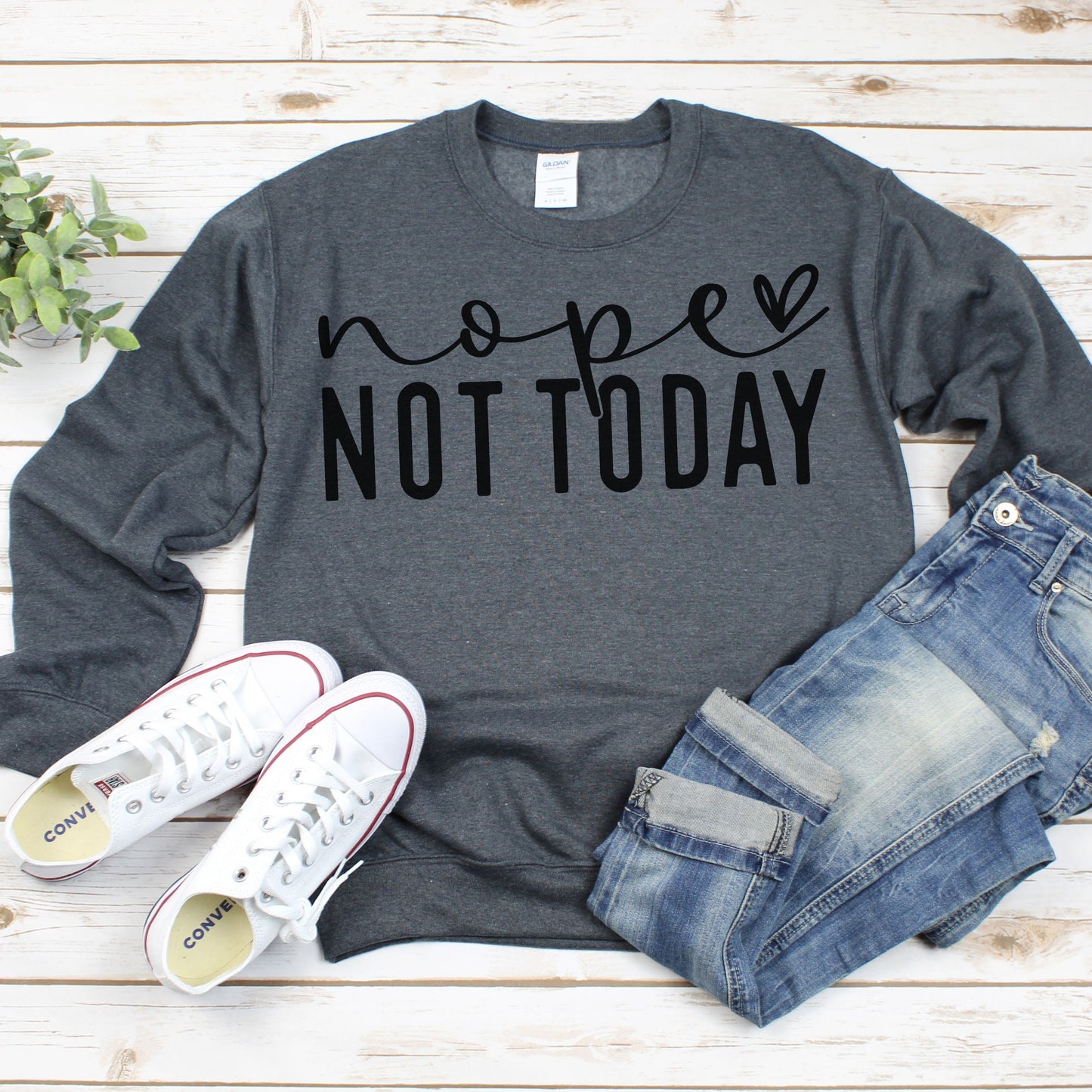 Nope Not Today Crewneck Sweatshirt, Gift For Friend, Funny Quotes For Women, Funny Mom Shirt, Sweatshirt Shirts With Sayings