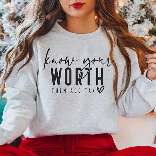 Know Your Worth, Then Add Tax Sweatshirt, Empowered Women Sweater, Inspirational Supportive, Boss Lady, Girl Power, Positive Affirmation